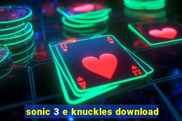 sonic 3 e knuckles download